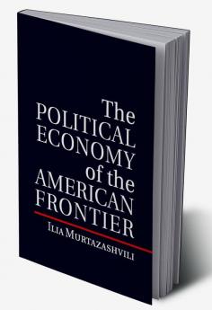 The Political Economy of the American Frontier