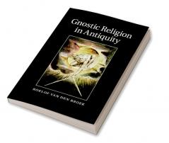 Gnostic Religion in Antiquity