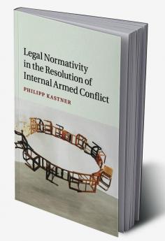 Legal Normativity in the Resolution of Internal Armed Conflict