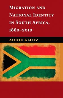 Migration and National Identity in South Africa             1860-2010