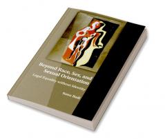 Beyond Race Sex and Sexual Orientation