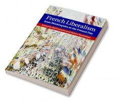 French Liberalism from Montesquieu to the Present Day