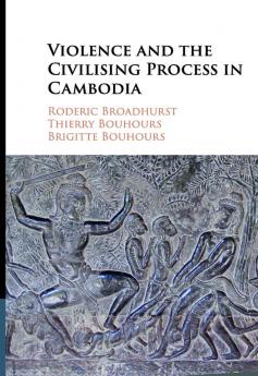 Violence and the Civilising Process in Cambodiabo