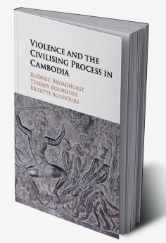 Violence and the Civilising Process in Cambodiabo