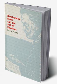 Hemingway Style and the Art of Emotion