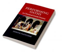 Performing Oaths in Classical Greek Drama