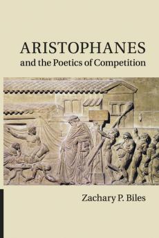 Aristophanes and the Poetics of Competition