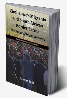 Zimbabwe's Migrants and South Africa's Border Farms