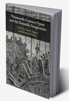 Nineteenth-Century Opera and the Scientific Imagination