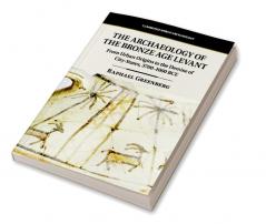 The Archaeology of the Bronze Age Levant