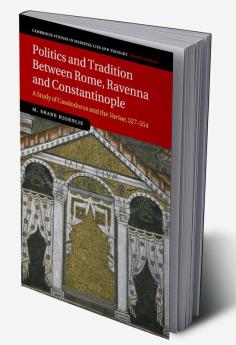 Politics and Tradition Between Rome Ravenna and Constantinople