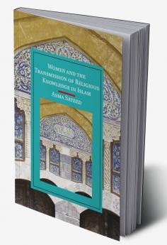 Women and the Transmission of Religious Knowledge in Islam
