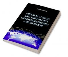 Financial Crises and the Politics of Macroeconomic Adjustments