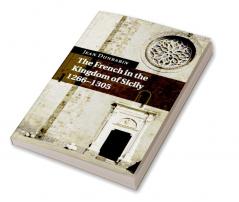 The French in the Kingdom of Sicily 1266-1305