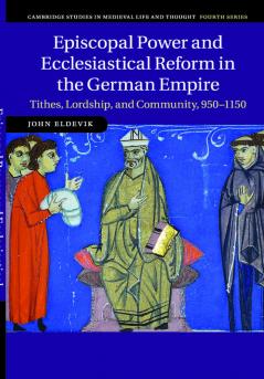 Episcopal Power and Ecclesiastical Reform in the German Empire