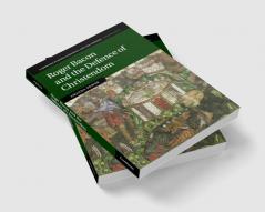 Roger Bacon and the Defence of Christendom