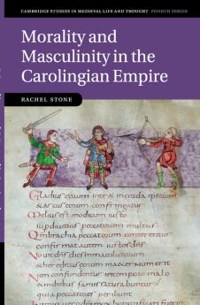 Morality and Masculinity in the Carolingian Empire
