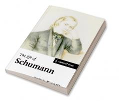 The Life of Schumann