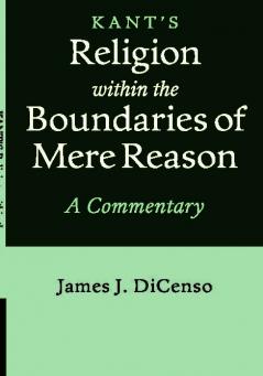 Kant's Religion within the Boundaries of Mere Reason