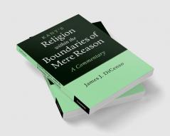Kant's Religion within the Boundaries of Mere Reason