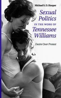 Sexual Politics in the Work of Tennessee             Williams