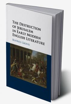 The Destruction of Jerusalem in Early Modern English Literature