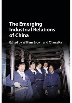 The Emerging Industrial Relations of China