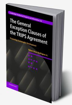 The General Exception Clauses of the TRIPS             Agreement