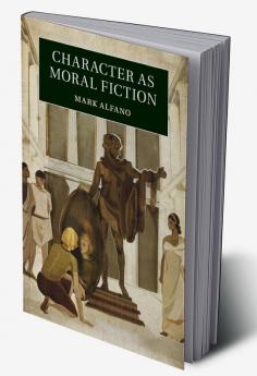 Character as Moral Fiction