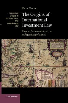 The Origins of International Investment Law