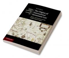 The Origins of International Investment Law
