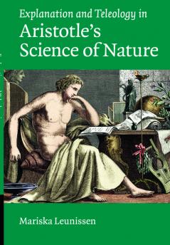 Explanation and Teleology in Aristotle's Science of             Nature