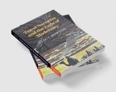 Travel Narrative and the Ends of Modernity