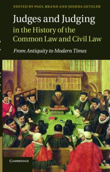 Judges and Judging in the History of the Common Law and Civil             Law