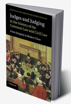 Judges and Judging in the History of the Common Law and Civil             Law