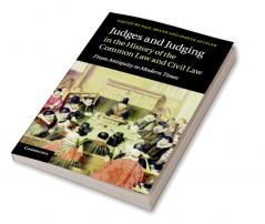 Judges and Judging in the History of the Common Law and Civil             Law