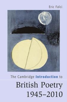 The Cambridge Introduction to British Poetry 1945–2010