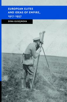European Elites and Ideas of Empire 1917-1957