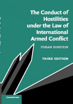 The Conduct of Hostilities under the Law of International Armed             Conflict