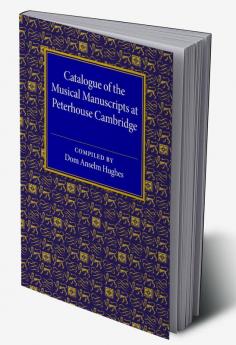 Catalogue of the Musical Manuscripts at Peterhouse Cambridge