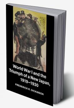 World War I and the Triumph of a New Japan 1919-1930