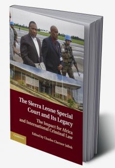 The Sierra Leone Special Court and its Legacy