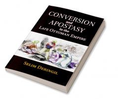 Conversion and Apostasy in the Late Ottoman             Empire
