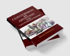 Conversion and Apostasy in the Late Ottoman             Empire