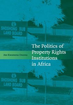 The Politics of Property Rights Institutions in             Africa