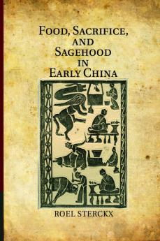 Food Sacrifice and Sagehood in Early China