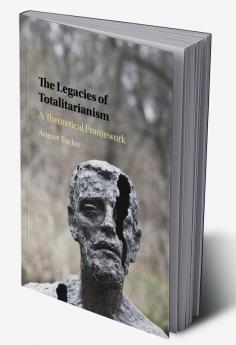 The Legacies of Totalitarianism
