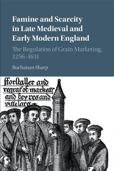 Famine and Scarcity in Late Medieval and Early Modern England