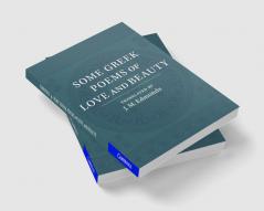 Some Greek Poems of Love and Beauty