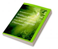 William James Sciences of Mind and Anti-Imperial             Discourse